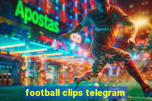 football clips telegram